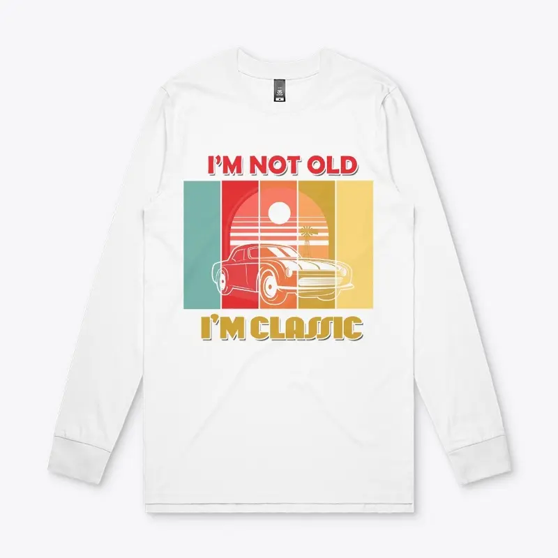 I'm Not Old I'm Classic